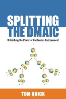 Splitting the DMAIC : Unleashing the Power of Continuous Improvement