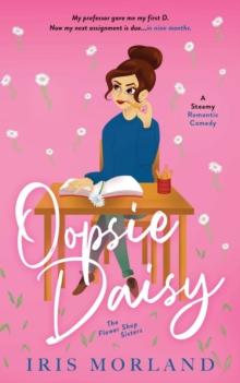 Oopsie Daisy : A Steamy Romantic Comedy