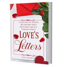 Love's Letters : A Collection of Timeless Relationship Advice from Today's Hottest Marriage Experts