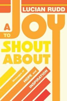 A Joy to Shout about : Messages of Hope and Inspiration