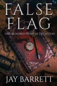 False Flag : One Hundred Years of Deception