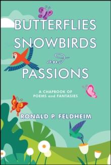 Butterflies Snowbirds and Passions : a chapbook of poems and fantasies