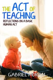 The Act of Teaching : Reflections on a Basic Human Act