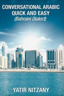 Conversational Arabic Quick and Easy : Bahraini Dialect