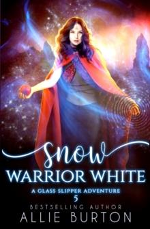 Snow Warrior White : A Glass Slipper Adventure Book 5