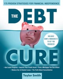 The Debt Cure : 175 Proven Strategies for Financial Independence