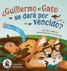 Guillermo el Gato se dara por vencido? : Un libro sobre la mentalidad de crecimiento