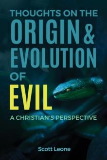 Thoughts on the Origin & Evolution of Evil : A Christian's Perspective