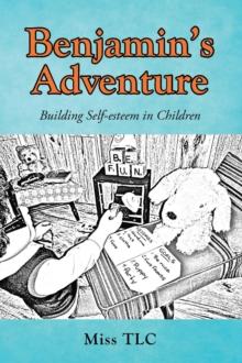 Benjamin's Adventure : Building Self-esteem in Children