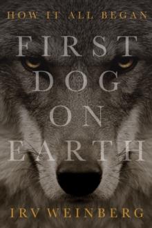 First Dog On Earth : How it All Began