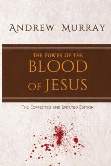 The Power of the Blood of Jesus : The Corrected and Updated Edition