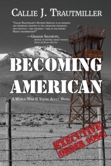 Becoming American : A World War II Young Adult Novel