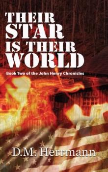 Their Star Is Their World : Book Two of the John Henry Chronicles