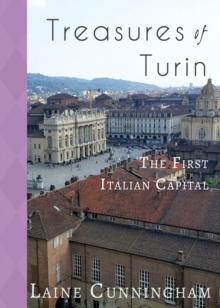 Treasures of Turin : The First Italian Capital