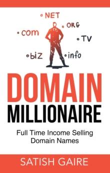 Domain Millionaire : Full Time Income Selling Domain Names