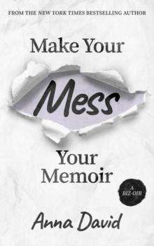 Make Your Mess Your Memoir