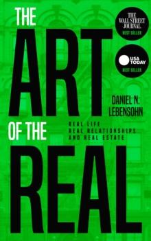 The Art of the Real : Real Life, Real Relationships and Real Estate