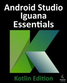 Android Studio Iguana Essentials - Kotlin Edition