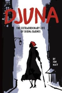 Djuna : The Extraordinary Life of Djuna Barnes