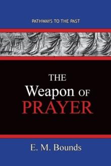 The Weapon of Prayer : Pathways To The Past