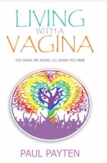 Living with a Vagina : Show Me Yours, I'll show You Mine