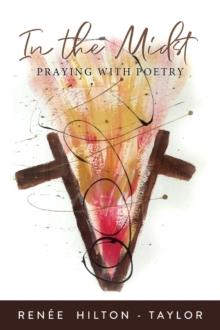 In the Midst : Praying with Poetry