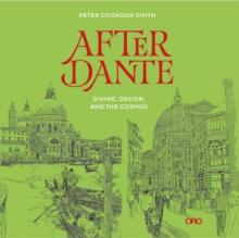 After Dante : Divine, Design, and the Cosmos