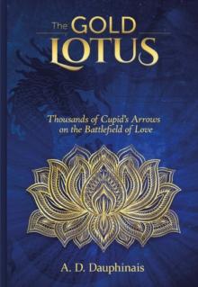 The Gold Lotus : Thousands of Cupid's Arrows on the Battlefield of Love