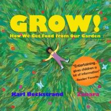 Grow : How We Get Food from Our Garden