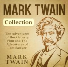 Mark Twain Collection - The Adventures of Huckleberry Finn and The Adventures of Tom Sawyer