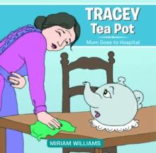 TRACEY TEA POT : MUM GOES TO HOSPITAL