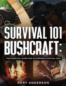 Survival 101 Bushcraft : The Essential Guide for Wilderness Survival 20