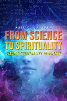 From Science to Spirituality : Finding Spirituality In Science