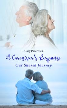 The Caregiver's Response : Our Shared Journey