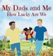 My Dads and Me : How Lucky Are We