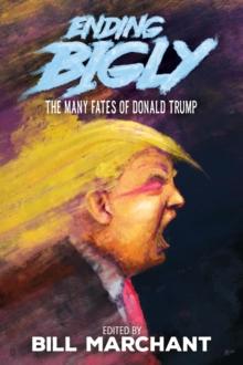 Ending Bigly : The Many Fates of Donald Trump