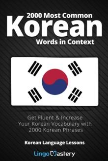 2000 Most Common Korean Words in Context : Get Fluent & Increase Your Korean Vocabulary with 2000 Korean Phrases