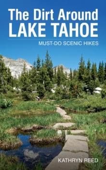 The Dirt Around Lake Tahoe : Must-Do Scenic Hikes