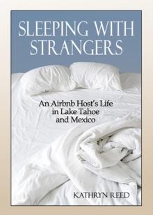 Sleeping with Strangers : An Airbnb Host's Life in Lake Tahoe and Mexico