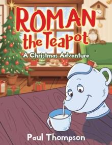 Roman the Teapot : A Christmas Adventure