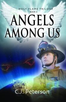 Angels Among Us : Holy Flame Trilogy, Book 3