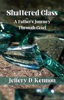 Shattered Glass : A Father's Journey Through Grief