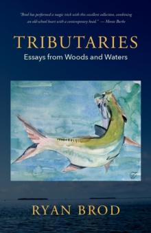 Tributaries : Essays from Woods and Waters