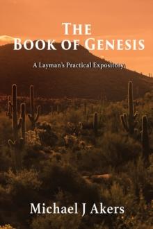 The Book of Genesis : A Layman's Practical Expository