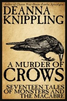 A Murder of Crows : Seventeen Tales of Monsters and the Macabre