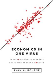 Economics in One Virus : An Introduction to Economic Reasoning Through