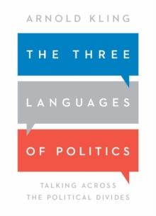 The Three Languages of Politics : Talking Across the Political Divides