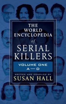 The World Encyclopedia of Serial Killers: Volume One, A-D