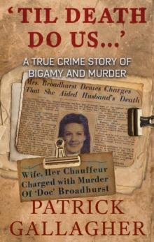 'Til Death Do Us . . .' : A True Crime Story of Bigamy and Murder