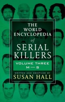 The World Encyclopedia of Serial Killers: Volume Three, M-S